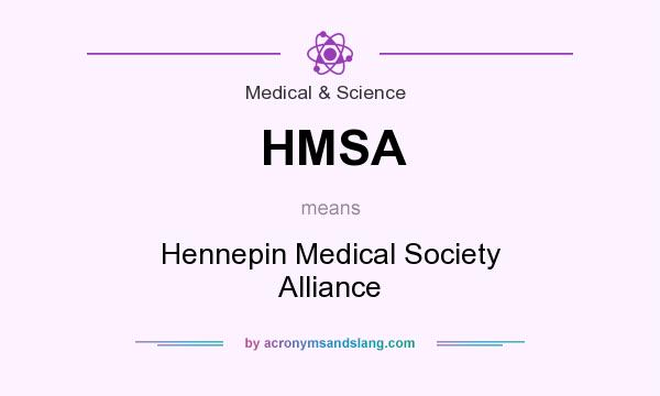 What does HMSA mean? It stands for Hennepin Medical Society Alliance