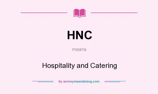 What does HNC mean? It stands for Hospitality and Catering