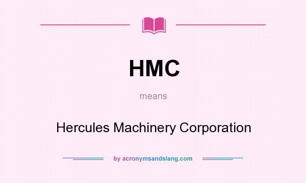 What does HMC mean? It stands for Hercules Machinery Corporation