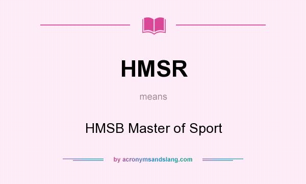 What does HMSR mean? It stands for HMSB Master of Sport