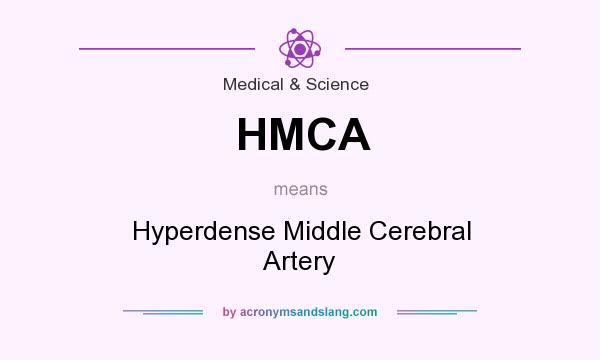 What does HMCA mean? It stands for Hyperdense Middle Cerebral Artery