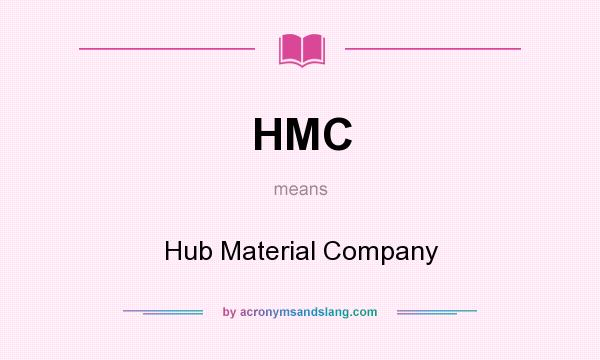 What does HMC mean? It stands for Hub Material Company