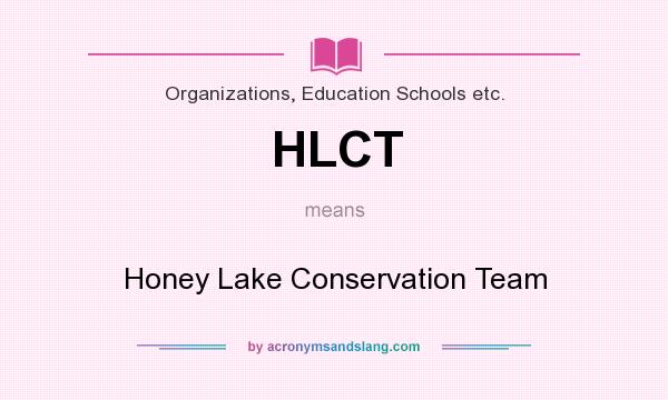 What does HLCT mean? It stands for Honey Lake Conservation Team