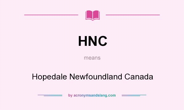 What does HNC mean? It stands for Hopedale Newfoundland Canada