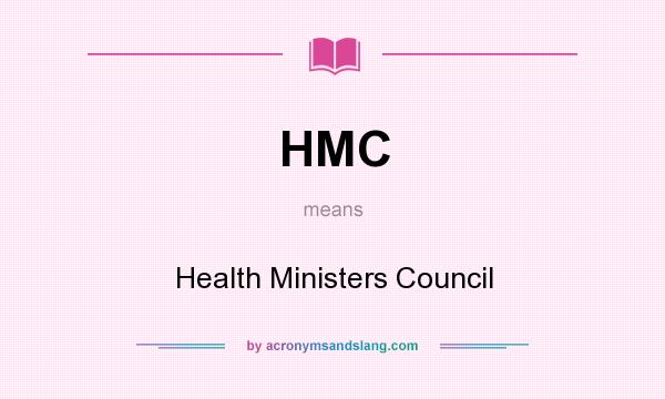 What does HMC mean? It stands for Health Ministers Council