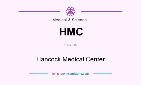 What does HMC mean? It stands for Hancock Medical Center
