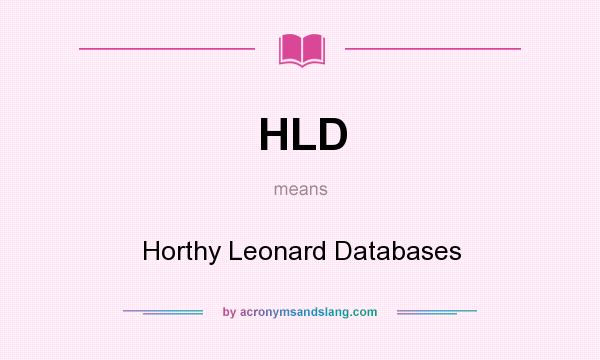 What does HLD mean? It stands for Horthy Leonard Databases