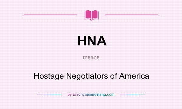 What does HNA mean? It stands for Hostage Negotiators of America