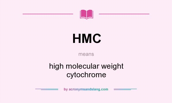 What does HMC mean? It stands for high molecular weight cytochrome