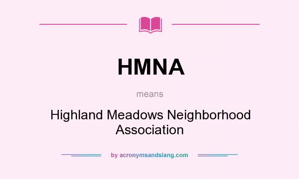 What does HMNA mean? It stands for Highland Meadows Neighborhood Association