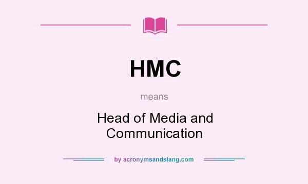 What does HMC mean? It stands for Head of Media and Communication