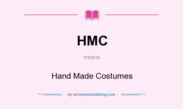 What does HMC mean? It stands for Hand Made Costumes