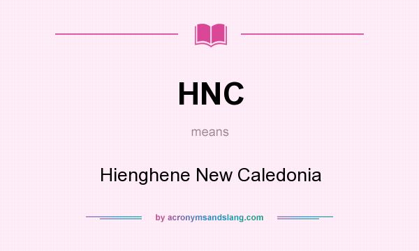 What does HNC mean? It stands for Hienghene New Caledonia