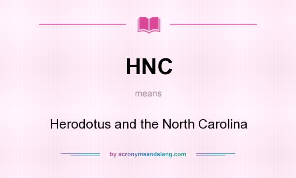 What does HNC mean? It stands for Herodotus and the North Carolina