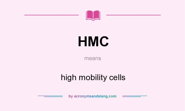 What does HMC mean? It stands for high mobility cells