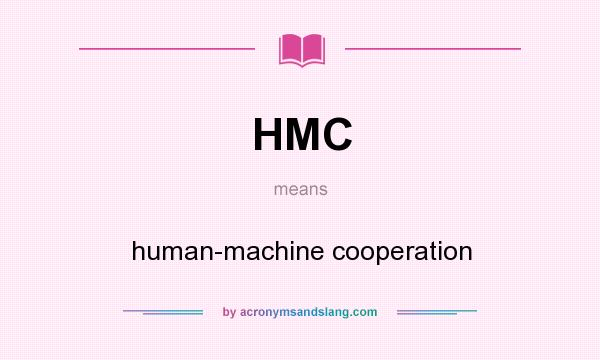 What does HMC mean? It stands for human-machine cooperation