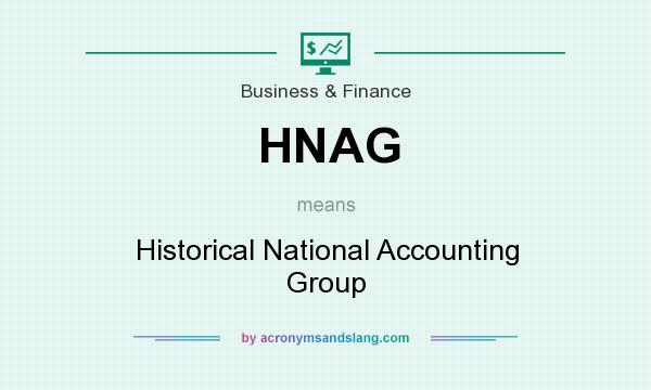 What does HNAG mean? It stands for Historical National Accounting Group