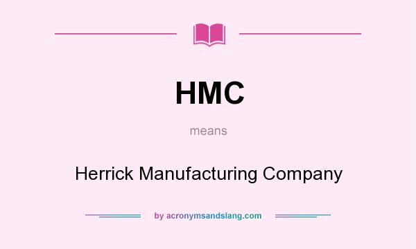 What does HMC mean? It stands for Herrick Manufacturing Company