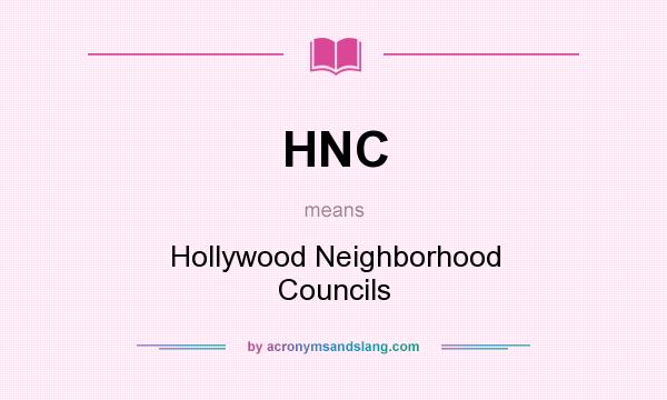 What does HNC mean? It stands for Hollywood Neighborhood Councils
