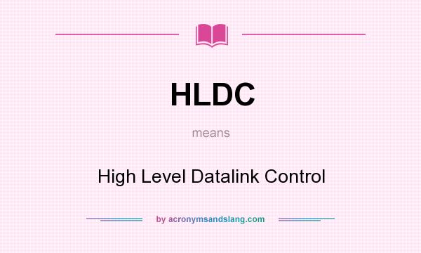 What does HLDC mean? It stands for High Level Datalink Control