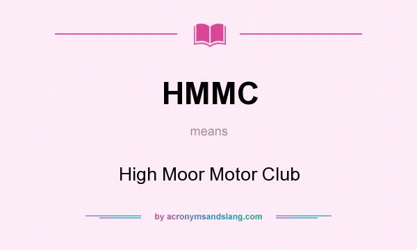 What does HMMC mean? It stands for High Moor Motor Club