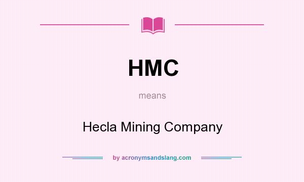 What does HMC mean? It stands for Hecla Mining Company