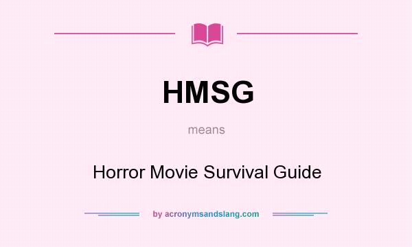 What does HMSG mean? It stands for Horror Movie Survival Guide