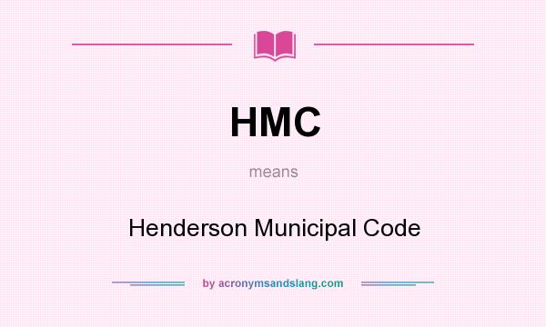 What does HMC mean? It stands for Henderson Municipal Code