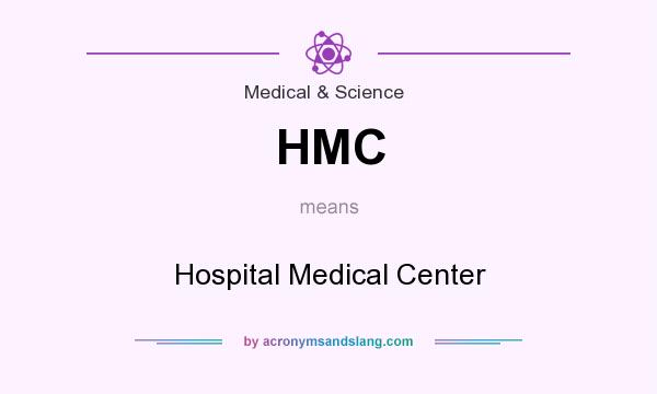 What does HMC mean? It stands for Hospital Medical Center