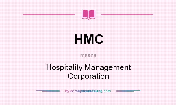 What does HMC mean? It stands for Hospitality Management Corporation