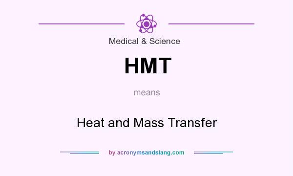 What does HMT mean? It stands for Heat and Mass Transfer