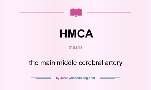 What does HMCA mean? It stands for the main middle cerebral artery