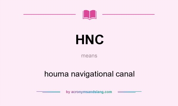 What does HNC mean? It stands for houma navigational canal