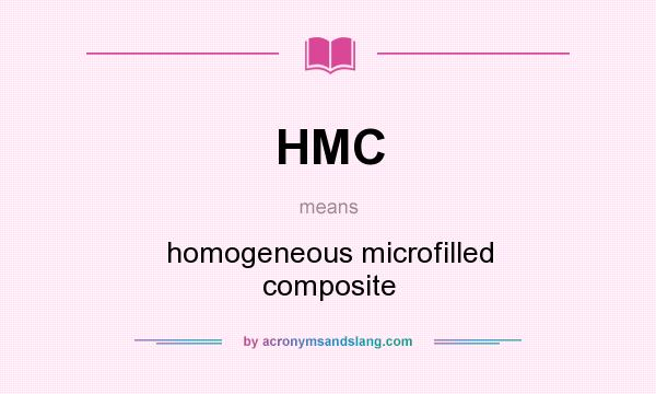 What does HMC mean? It stands for homogeneous microfilled composite