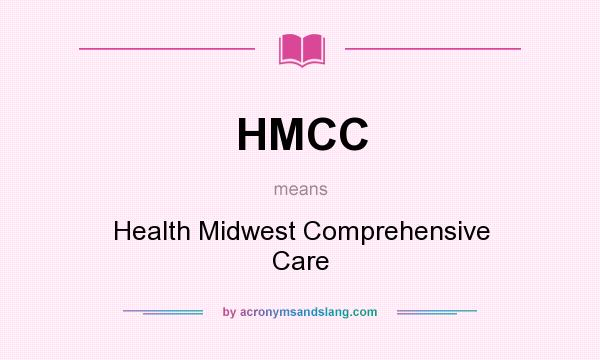 What does HMCC mean? It stands for Health Midwest Comprehensive Care