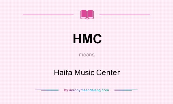What does HMC mean? It stands for Haifa Music Center