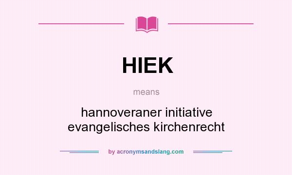 What does HIEK mean? It stands for hannoveraner initiative evangelisches kirchenrecht