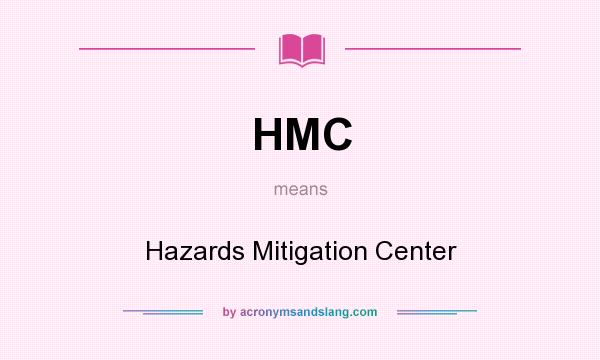 What does HMC mean? It stands for Hazards Mitigation Center