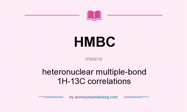 What does HMBC mean? It stands for heteronuclear multiple-bond 1H-13C correlations