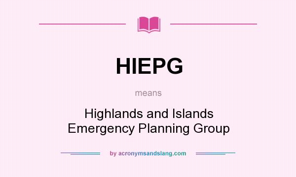 What does HIEPG mean? It stands for Highlands and Islands Emergency Planning Group