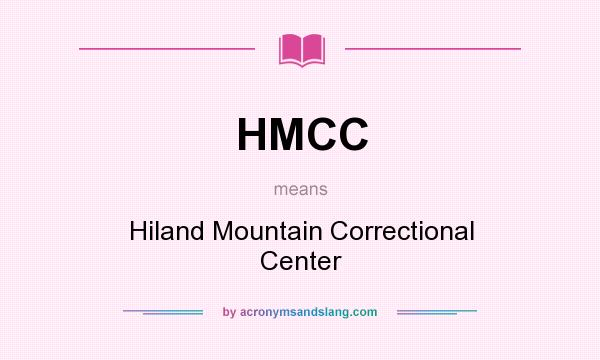 What does HMCC mean? It stands for Hiland Mountain Correctional Center