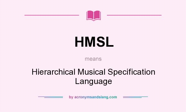 What does HMSL mean? It stands for Hierarchical Musical Specification Language