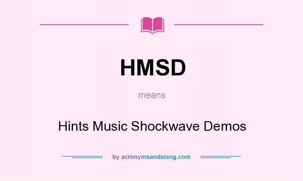What does HMSD mean? It stands for Hints Music Shockwave Demos