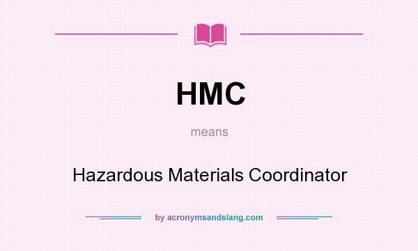 What does HMC mean? It stands for Hazardous Materials Coordinator