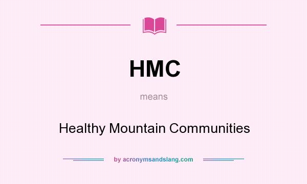 What does HMC mean? It stands for Healthy Mountain Communities