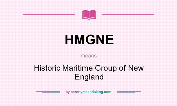What does HMGNE mean? It stands for Historic Maritime Group of New England