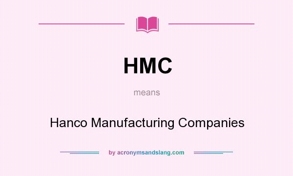 What does HMC mean? It stands for Hanco Manufacturing Companies
