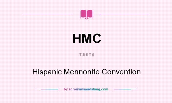 What does HMC mean? It stands for Hispanic Mennonite Convention