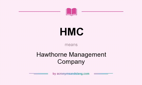 What does HMC mean? It stands for Hawthorne Management Company