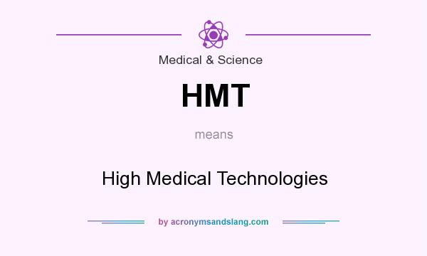 What does HMT mean? It stands for High Medical Technologies